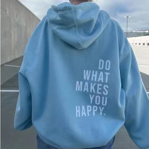 Loose Sport Hoodie Do What Makes You Happy Print Sweatshirt Hooded Clothing Comfortable Hoodie Sweatshirt
